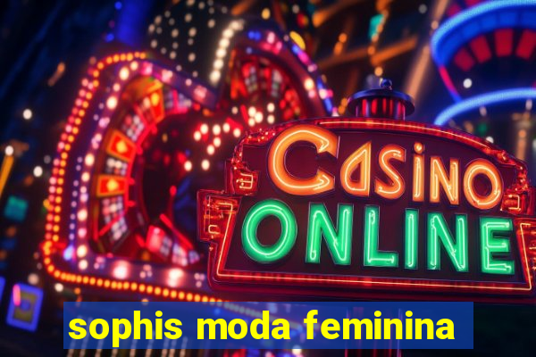 sophis moda feminina